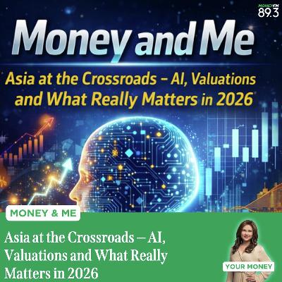 Money and Me: Asia at the Crossroads - AI, Valuations and What Really Matters in 2026 Money and Me: Asia at the Crossroads - AI, Valuations and What Really Matters in 2026