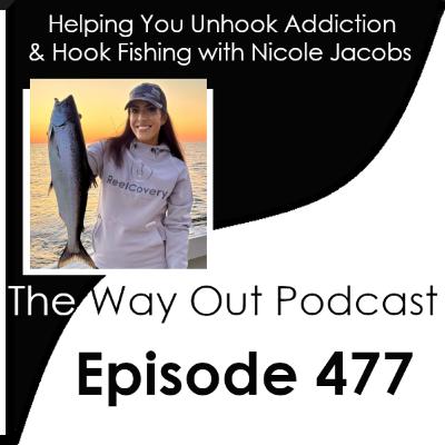 Helping You Unhook Addiction & Hook Fishing with Nicole Jacobs | Episode 477 Helping You Unhook Addiction & Hook Fishing with Nicole Jacobs | Episode 477