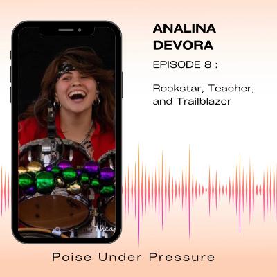 EP 8 : Analina Devora - Rockstar, Teacher, and Trailblazer.