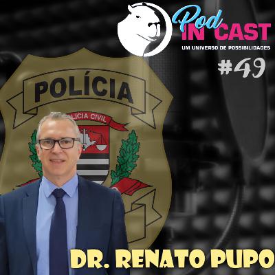 DR. RENATO PUPO |Delegado | InCast #49