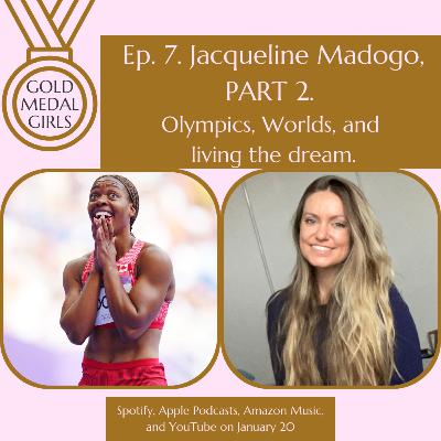 Jacqueline Madogo, PART 2. Olympics, Worlds, and living the dream Jacqueline Madogo, PART 2. Olympics, Worlds, and living the dream