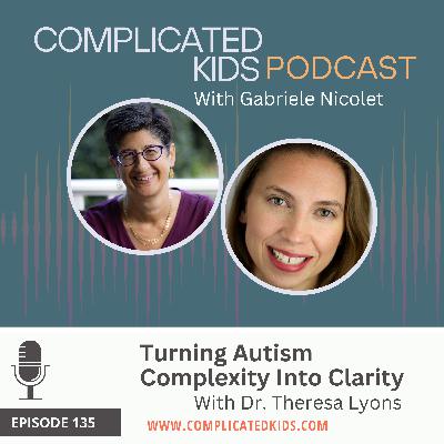 Turning Autism Complexity Into Clarity with Dr. Theresa Lyons