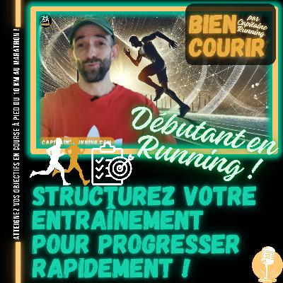 🎙️BIEN COURIR | Débutant en Course à Pied : Comment Structurer votre Entraînement pour Progresser Rapidement (N°3)