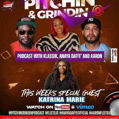 Episode 10: PITCHIN & GRINDNIN PODCAST WITH KLASSIK , ANAYA DAFFE' AND AARON SPECIAL KATRINA MARIE