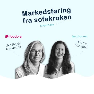 23. Hvordan holde seg relevant gjennom merkekjennskap? med Lise Prydz Aarstrand fra Foodora Norge