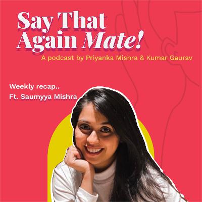 #38 | Weekly recap w/ Saumyya Mishra | Patna Junction story | Wedding Fiasco | Taliban getting groomed ..