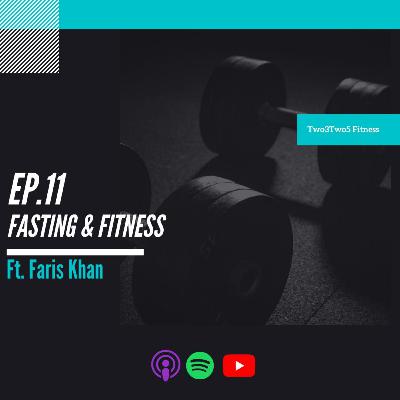 11 : Fasting & Fitness ft. Faris Khan