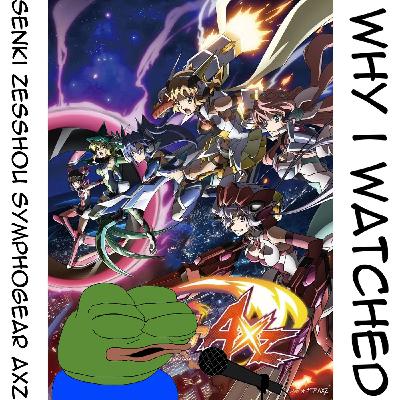 TWI 021 - Why I watched Senki Zesshou Symphogear AXZ