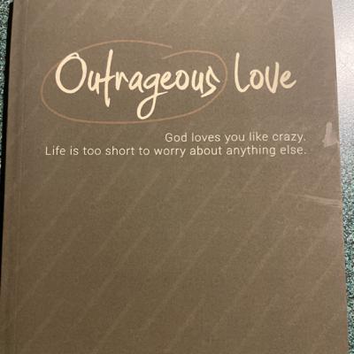 What’s Outrageous Love?