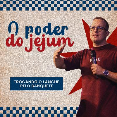 O poder do jejum: trocando o lanche pelo banquete