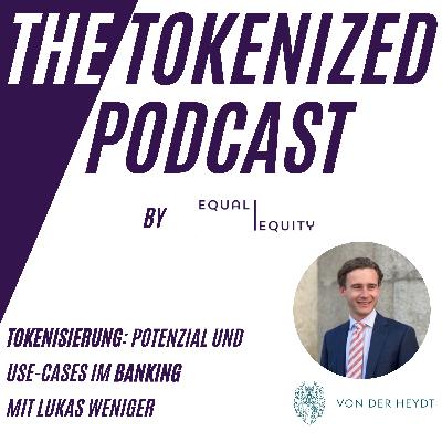 Tokenisierung: Potenzial und Use-Cases im Banking, mit Lukas Weniger