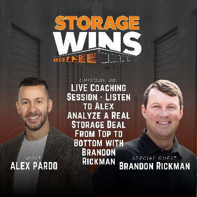 EP38: LIVE Coaching Session - Listen to Alex Analyze a Real Storage Deal From Top to Bottom with Brandon Rickman EP38: LIVE Coaching Session - Listen to Alex Analyze a Real Storage Deal From Top to Bottom with Brandon Rickman