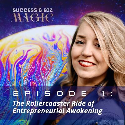 Episode 1: The Rollercoaster Ride of Entrepreneurial Awakening Episode 1: The Rollercoaster Ride of Entrepreneurial Awakening