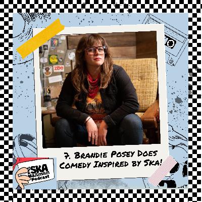 7. Brandie Posey Does Comedy Inspired by Ska! 7. Brandie Posey Does Comedy Inspired by Ska!