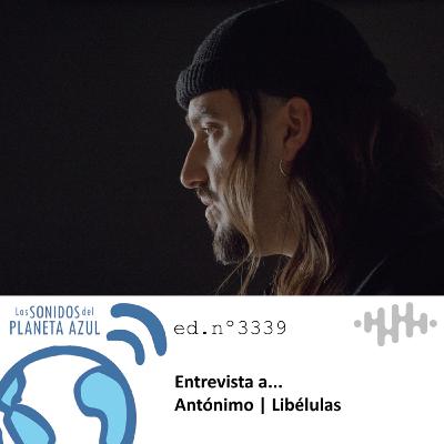 Los Sonidos del Planeta Azul 3339 - Entrevista a ANTÓNIMO, "Libélulas" (11 12 2025)