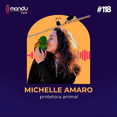 MICHELLE AMARO - PROTETORA ANIMAL - Mandu Cast #118 MICHELLE AMARO - PROTETORA ANIMAL - Mandu Cast #118