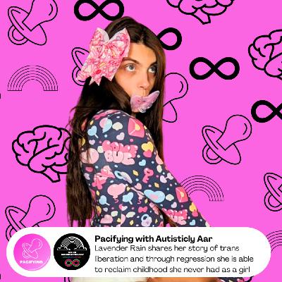 Pacifying with Autisticly Aar & Lavender Rain