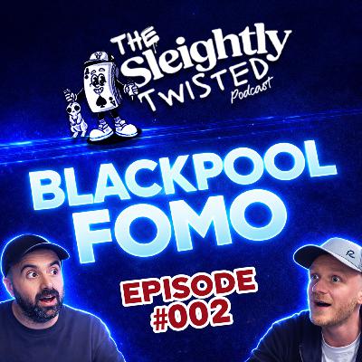 Blackpool FOMO 😭🎩 - Episode: 002 Blackpool FOMO 😭🎩 - Episode: 002
