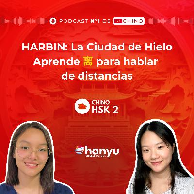 #12 Partícula 离| Distancias en Chino | Festival de Hielo en HARBIN 2026 | Podcast Chino HSK2