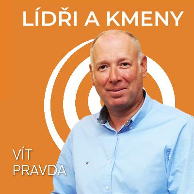38: Muž, který otvíral první Lidl v Čechách - Vít Pravda v podcastu Lídři a Kmeny