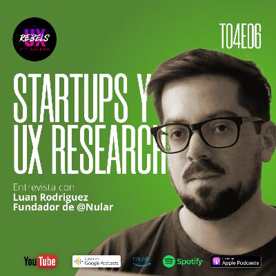 Startups y UX Research con Luan Rodriguez Ep. 06 Temp 04
