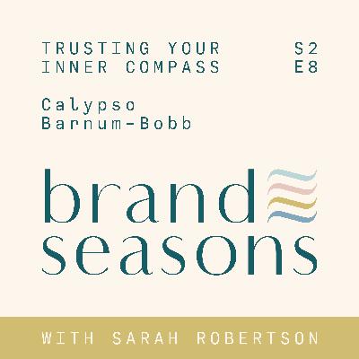 S2 08 ~ Trusting your inner compass with Calypso Barnum-Bobb