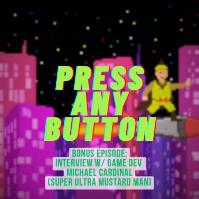 Bonus Episode 4: Interview w/ Game Dev Michael Cardinal (Super Ultra Mustard Man)