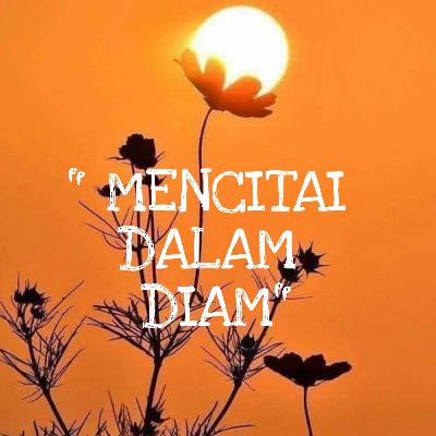 "Mencintai Dalam Diam"