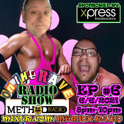 'ON THE RAVE' Radio Show EP6 (June 5th 2021) // METHOD RADIO 'ON THE RAVE' Radio Show EP6 (June 5th 2021) // METHOD RADIO