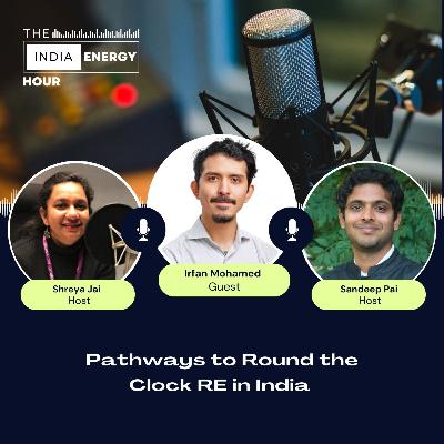 Pathways to Round the Clock RE in India | ft. Irfan Mohamed