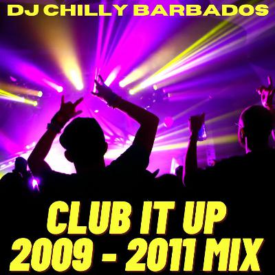 CLUB IT UP 2009 - 2011 SPECIAL MIXX - DJ CHILLY BARBADOS