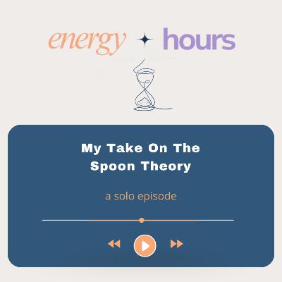My Take on Spoon Theory My Take on Spoon Theory
