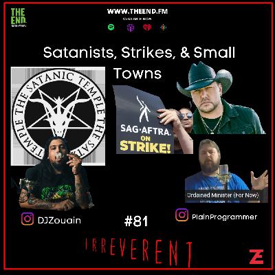 Satanists, Strikes, & Small Towns - Irreverent 81