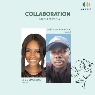 Friend Zoning 🙅🏿😩(Lazzy x Michelle x Jollof Radio)