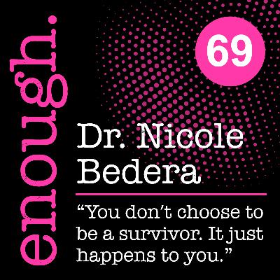 69. Dr. Nicole Bedera: "You don’t choose to be a survivor. It just happens to you." 69. Dr. Nicole Bedera: "You don’t choose to be a survivor. It just happens to you."