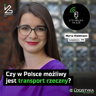 O technologii na głos – Odcinek 110: Czy w Polsce możliwy jest transport rzeczny? | Cykl „Obok logistyki”