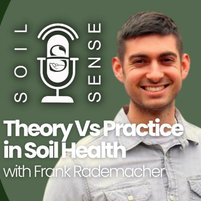 Theory vs Practice in Soil Health with Frank Rademacher Theory vs Practice in Soil Health with Frank Rademacher