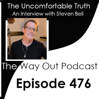 The Uncomfortable Truth with Steven Bell | Episode 476 The Uncomfortable Truth with Steven Bell | Episode 476