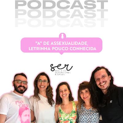 04 - "A" de Assexualidade, letrinha pouco conhecida (S3 - EP04)