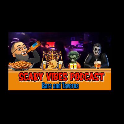 The Scary Vibes Podcast - Bars and Taverns