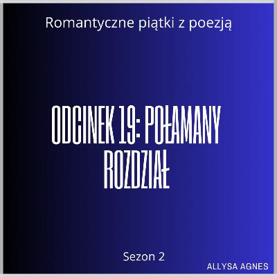 Odcinek 19: Połamany rozdział
