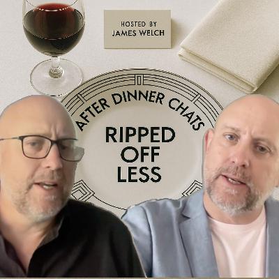 Ripped Off Less Ep 6 | Welch v Welch – After Dinner Chats