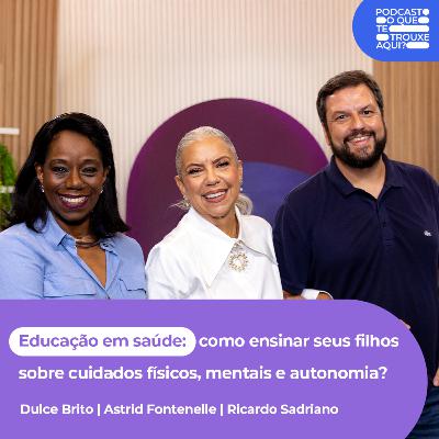 Educação em saúde: como ensinar seus filhos sobre cuidados físicos, mentais e autonomia?