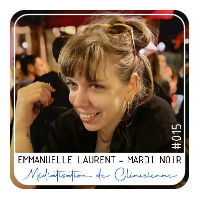 Episode 15 - Emmanuelle Laurent alias Mardi noir, Médiatisation de Clinicienne.