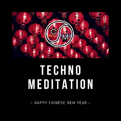 Techno Meditation- Chinese New Year