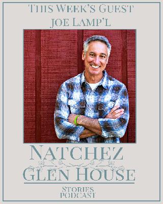 Natchez Glen House Stories Episode 55 Joe Lamp'L