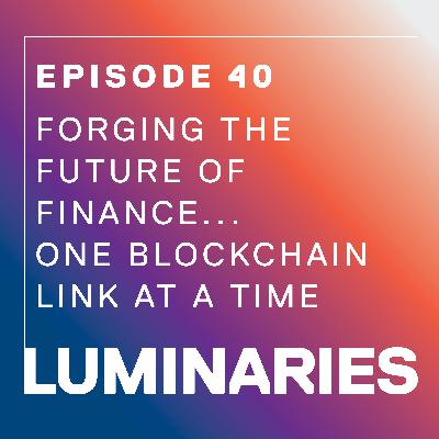 Forging the Future of Finance…One Blockchain Link at a Time