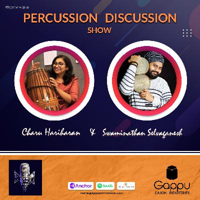 PDS 15 - Swaminathan Selvaganesh | Charu Hariharan | Percussion Discussion Show #PercussionPodcast