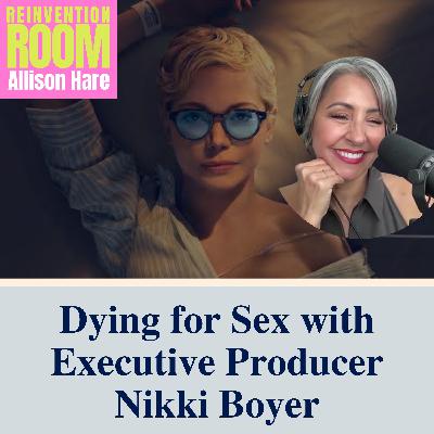 Dying for Sex with Executive Producer Nikki Boyer