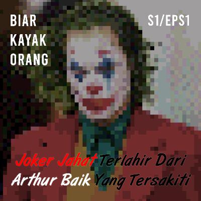 S1 Eps. 1-Joker Jahat Terlahir Dari Arthur Baik Yang Tersakiti (w/ Amalia)